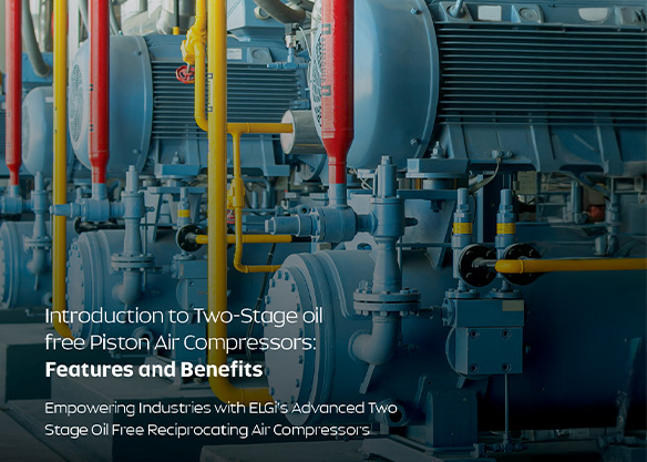 How ELGi’s Two-Stage Oil-Free Compressors Help Industries Maintain Clean, Reliable Air
