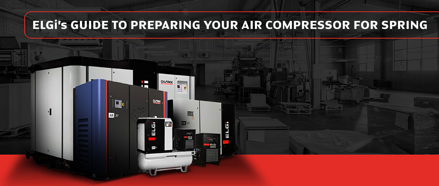 ELGi’s GUIDE TO PREPARING YOUR AIR COMPRESSOR FOR SPRING
